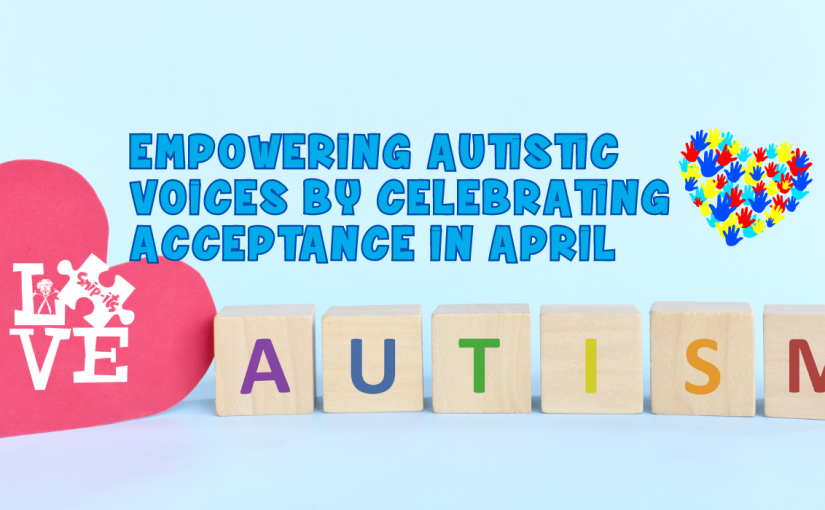 April is World Autism Acceptance Month